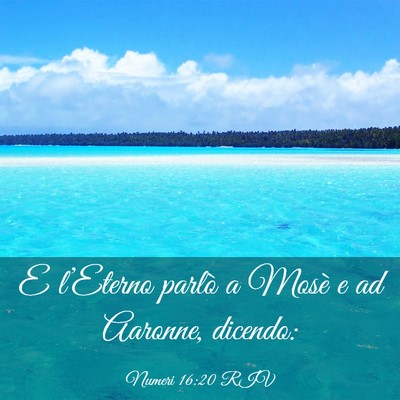 Picture 03 - Numeri 16:20 RIV - E l’Eterno parlò a Mosè e ad Aaronne, - Bible Verse Picture