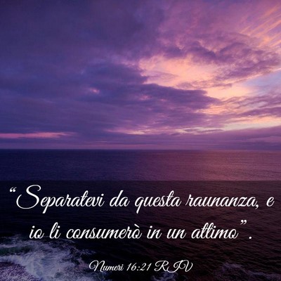 Picture 03 - Numeri 16:21 RIV - “Separatevi da questa raunanza, e io li - Bible Verse Picture