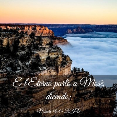 Picture 03 - Numeri 16:44 RIV - E l’Eterno parlò a Mosè, - Bible Verse Picture