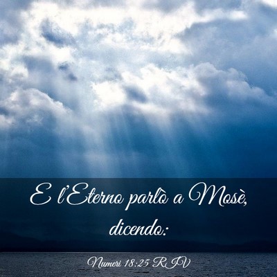Picture 03 - Numeri 18:25 RIV - E l’Eterno parlò a Mosè, - Bible Verse Picture