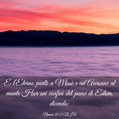 Picture 03 - Numeri 20:23 RIV - E l’Eterno parlò a Mosè e ad Aaronne al monte - Bible Verse Picture