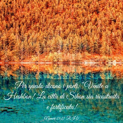 Picture 03 - Numeri 21:27 RIV - Per questo dicono i poeti: “Venite a Heshbon! - Bible Verse Picture