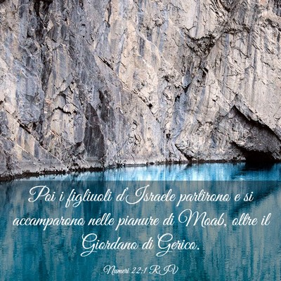 Picture 03 - Numeri 22:1 RIV - Poi i figliuoli d’Israele partirono e si - Bible Verse Picture