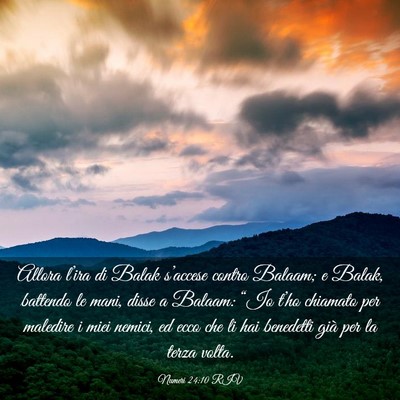 Picture 03 - Numeri 24:10 RIV - Allora l’ira di Balak s’accese contro Balaam; - Bible Verse Picture