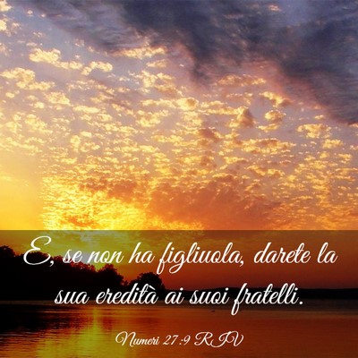 Picture 03 - Numeri 27:9 RIV - E, se non ha figliuola, darete la sua eredità ai - Bible Verse Picture