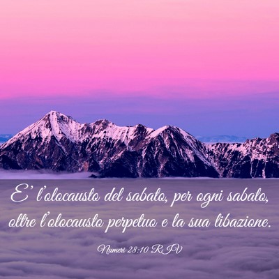 Picture 03 - Numeri 28:10 RIV - E’ l’olocausto del sabato, per ogni sabato, - Bible Verse Picture