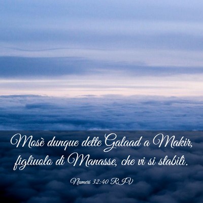 Picture 03 - Numeri 32:40 RIV - Mosè dunque dette Galaad a Makir, figliuolo di - Bible Verse Picture