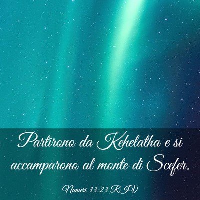 Picture 03 - Numeri 33:23 RIV - Partirono da Kehelatha e si accamparono al monte - Bible Verse Picture