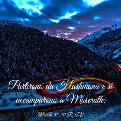 Picture 03 - Numeri 33:30 RIV - Partirono da Hashmona e si accamparono a - Bible Verse Picture