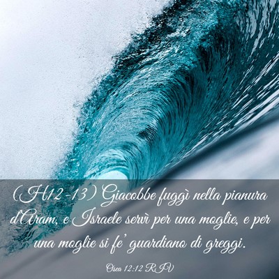 Picture 03 - Osea 12:12 RIV - (H12-13) Giacobbe fuggì nella pianura d’Aram, - Bible Verse Picture