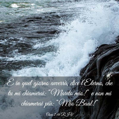 Picture 03 - Osea 2:16 RIV - E in quel giorno avverrà, dice l’Eterno, che - Bible Verse Picture