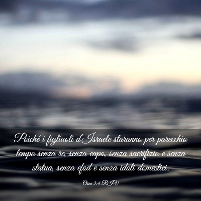Picture 03 - Osea 3:4 RIV - Poiché i figliuoli d’Israele staranno per - Bible Verse Picture