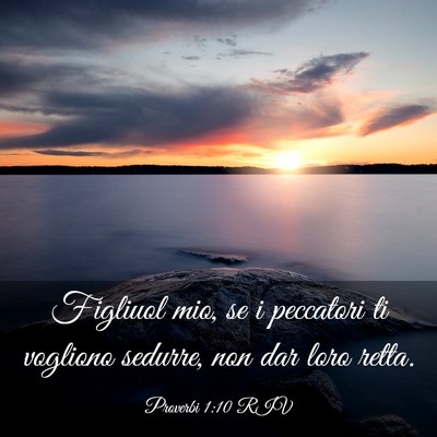 Picture 03 - Proverbi 1:10 RIV - Figliuol mio, se i peccatori ti vogliono sedurre, - Bible Verse Picture