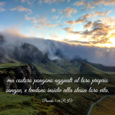 Picture 03 - Proverbi 1:18 RIV - ma costoro pongono agguati al loro proprio - Bible Verse Picture