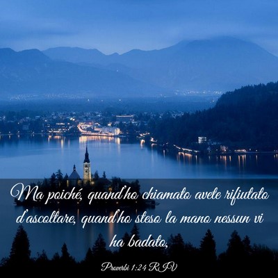 Picture 03 - Proverbi 1:24 RIV - Ma poiché, quand’ho chiamato avete rifiutato - Bible Verse Picture