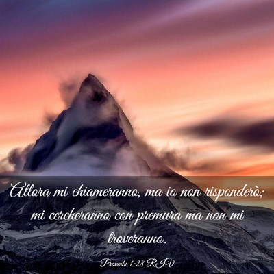Picture 03 - Proverbi 1:28 RIV - Allora mi chiameranno, ma io non risponderò; mi - Bible Verse Picture