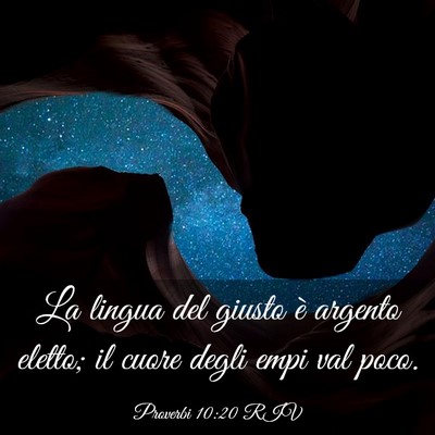 Picture 03 - Proverbi 10:20 RIV - La lingua del giusto è argento eletto; il cuore - Bible Verse Picture