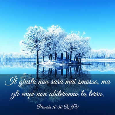 Picture 03 - Proverbi 10:30 RIV - Il giusto non sarà mai smosso, ma gli empi non - Bible Verse Picture
