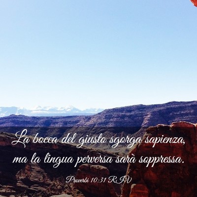 Picture 03 - Proverbi 10:31 RIV - La bocca del giusto sgorga sapienza, ma la lingua - Bible Verse Picture