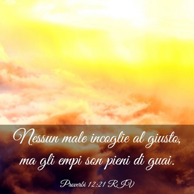 Picture 03 - Proverbi 12:21 RIV - Nessun male incoglie al giusto, ma gli empi son - Bible Verse Picture