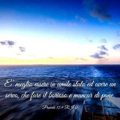 Picture 03 - Proverbi 12:9 RIV - E’ meglio essere in umile stato ed avere un - Bible Verse Picture