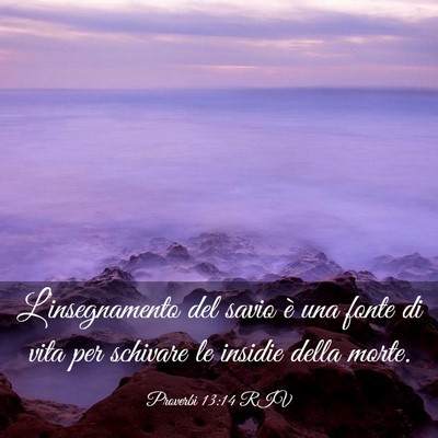 Picture 03 - Proverbi 13:14 RIV - L’insegnamento del savio è una fonte di vita - Bible Verse Picture