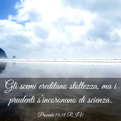 Picture 03 - Proverbi 14:18 RIV - Gli scemi ereditano stoltezza, ma i prudenti - Bible Verse Picture
