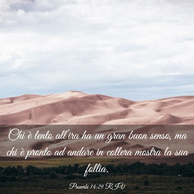 Picture 03 - Proverbi 14:29 RIV - Chi è lento all’ira ha un gran buon senso, ma - Bible Verse Picture