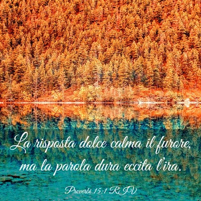 Picture 03 - Proverbi 15:1 RIV - La risposta dolce calma il furore, ma la parola - Bible Verse Picture