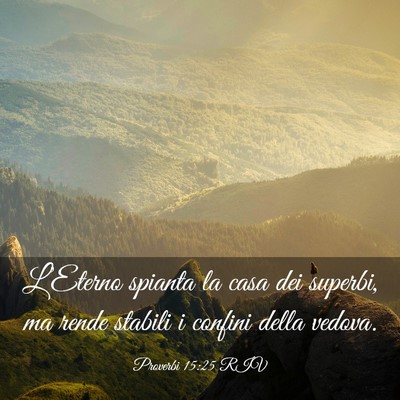 Picture 03 - Proverbi 15:25 RIV - L’Eterno spianta la casa dei superbi, ma rende - Bible Verse Picture
