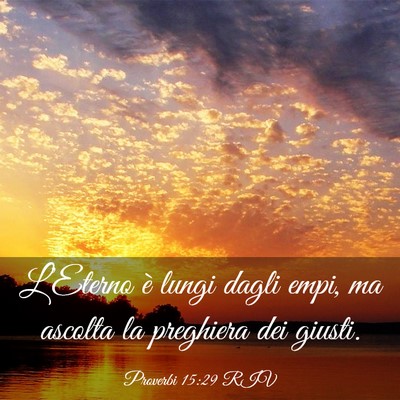 Picture 03 - Proverbi 15:29 RIV - L’Eterno è lungi dagli empi, ma ascolta la - Bible Verse Picture