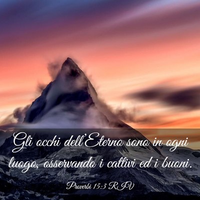 Picture 03 - Proverbi 15:3 RIV - Gli occhi dell’Eterno sono in ogni luogo, - Bible Verse Picture