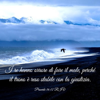 Picture 03 - Proverbi 16:12 RIV - I re hanno orrore di fare il male, perché il - Bible Verse Picture