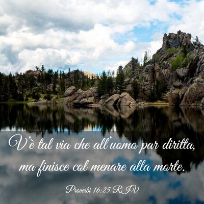 Picture 03 - Proverbi 16:25 RIV - V’è tal via che all’uomo par diritta, ma - Bible Verse Picture