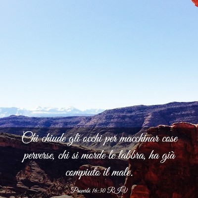 Picture 03 - Proverbi 16:30 RIV - Chi chiude gli occhi per macchinar cose perverse, - Bible Verse Picture