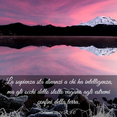 Picture 03 - Proverbi 17:24 RIV - La sapienza sta dinanzi a chi ha intelligenza, ma - Bible Verse Picture