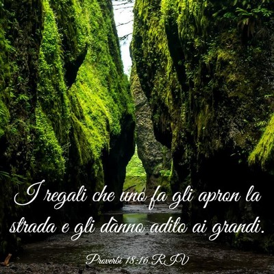 Picture 03 - Proverbi 18:16 RIV - I regali che uno fa gli apron la strada e gli - Bible Verse Picture