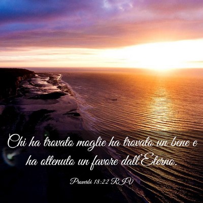 Picture 03 - Proverbi 18:22 RIV - Chi ha trovato moglie ha trovato un bene e ha - Bible Verse Picture