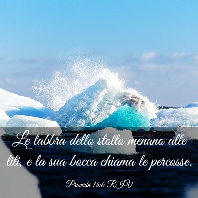 Picture 03 - Proverbi 18:6 RIV - Le labbra dello stolto menano alle liti, e la sua - Bible Verse Picture
