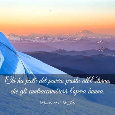 Picture 03 - Proverbi 19:17 RIV - Chi ha pietà del povero presta all’Eterno, che - Bible Verse Picture