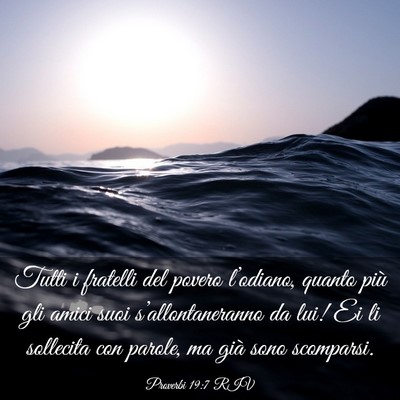 Picture 03 - Proverbi 19:7 RIV - Tutti i fratelli del povero l’odiano, quanto - Bible Verse Picture
