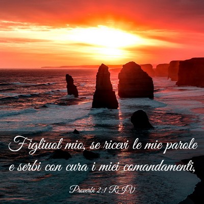 Picture 03 - Proverbi 2:1 RIV - Figliuol mio, se ricevi le mie parole e serbi con - Bible Verse Picture