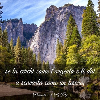 Picture 03 - Proverbi 2:4 RIV - se la cerchi come l’argento e ti dài a - Bible Verse Picture