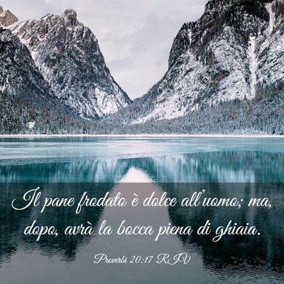 Picture 03 - Proverbi 20:17 RIV - Il pane frodato è dolce all’uomo; ma, dopo, - Bible Verse Picture