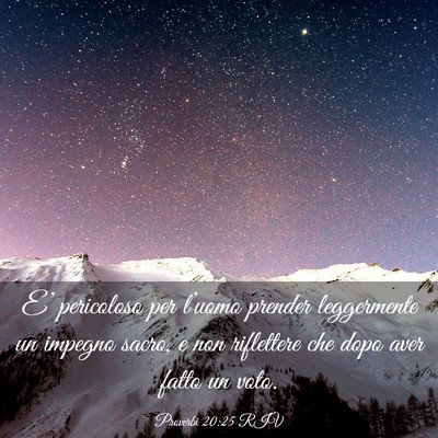 Picture 03 - Proverbi 20:25 RIV - E’ pericoloso per l’uomo prender leggermente - Bible Verse Picture