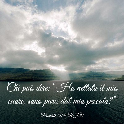 Picture 03 - Proverbi 20:9 RIV - Chi può dire: “Ho nettato il mio cuore, sono - Bible Verse Picture