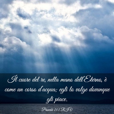 Picture 03 - Proverbi 21:1 RIV - Il cuore del re, nella mano dell’Eterno, è - Bible Verse Picture