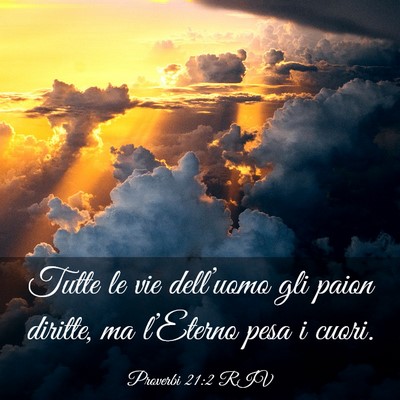 Picture 03 - Proverbi 21:2 RIV - Tutte le vie dell’uomo gli paion diritte, ma - Bible Verse Picture