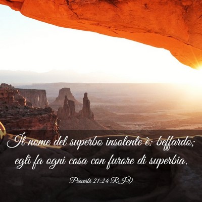 Picture 03 - Proverbi 21:24 RIV - Il nome del superbo insolente è: beffardo; egli - Bible Verse Picture
