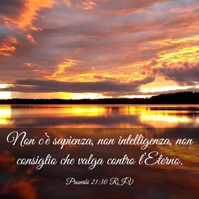Picture 03 - Proverbi 21:30 RIV - Non c’è sapienza, non intelligenza, non - Bible Verse Picture